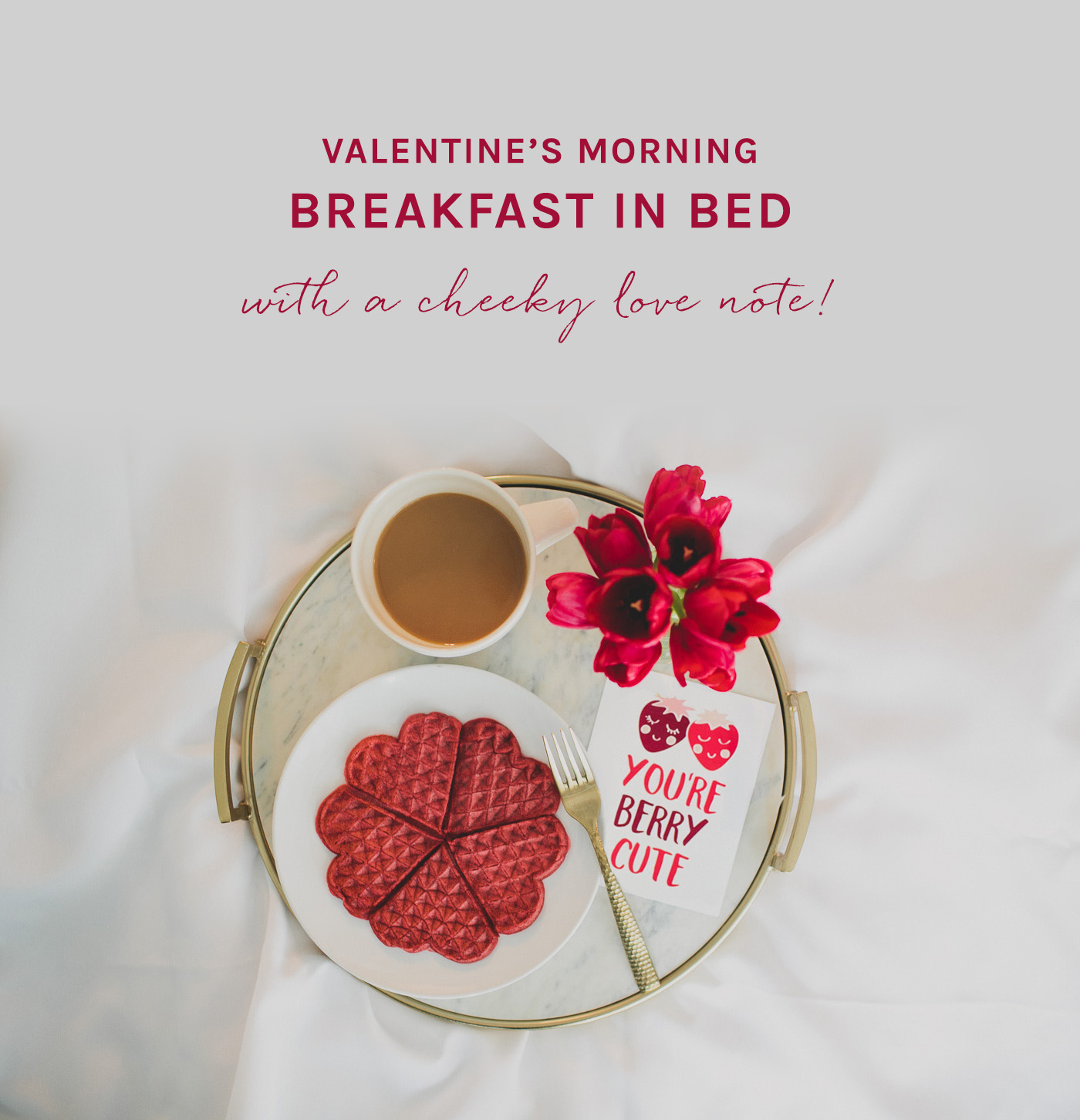 Valentine's Morning Breakfast in Bed with a cheeky love note!