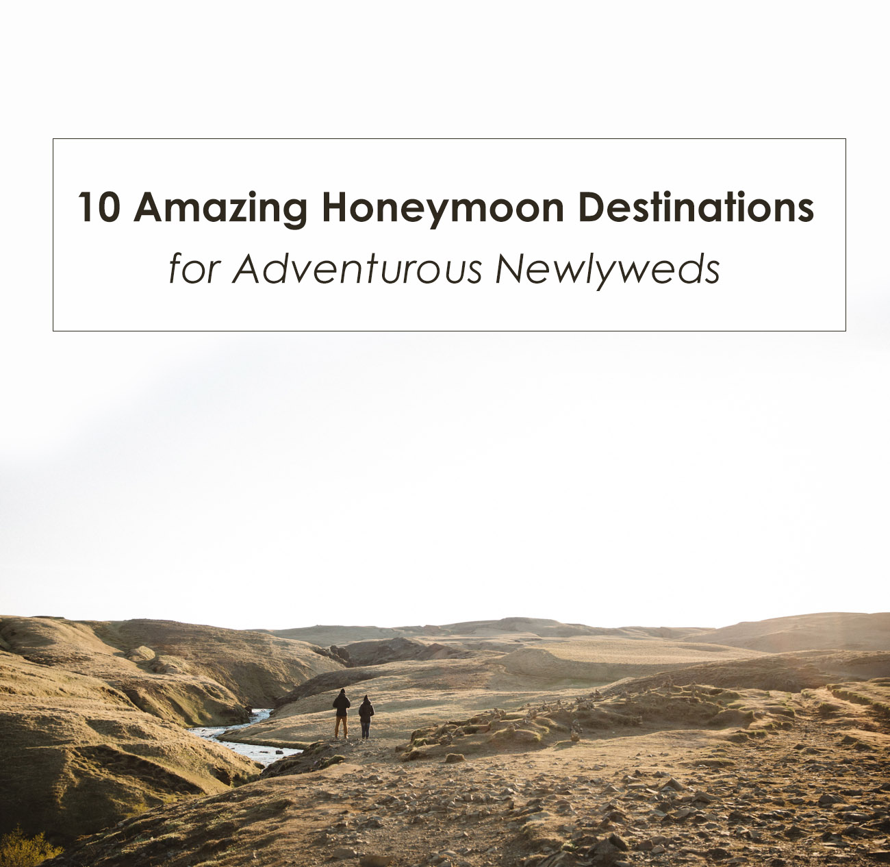 10 Amazing Honeymoon Destinations for Adventurous Newlyweds