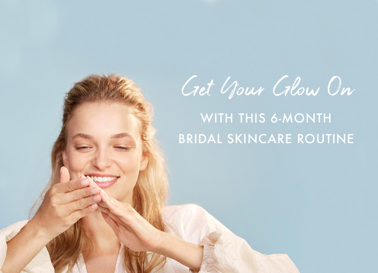 get glowing skin with this 6-month bridal skincare routine